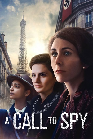 Download A Call to Spy (2020) Dual Audio {Hindi-English} WEB-DL 480p [450MB] | 720p [1.2GB] | 1080p [2.5GB]