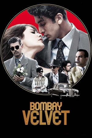 Download Bombay Velvet (2015) Blu-Ray {Hindi DD5.1} Full Movie 480p [500MB] | 720p [1.4GB] | 1080p [2.9GB] poster