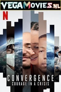 Download Convergence: Courage in a Crisis (2021) Netflix Dual Audio [Hindi-English] WeB-DL 480p [400MB] | 720p [1GB]