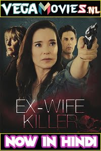 Download Ex Wife Killer (2017) Dual Audio [Hindi-English] 480p [300MB] | 720p [850MB]