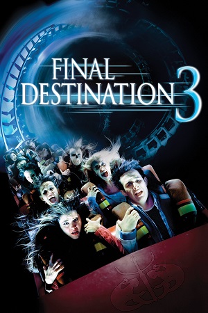 Download Final Destination 3 (2006) Dual Audio {Hindi-English} BluRay 480p [350MB] | 720p [700MB] | 1080p [2.8GB]