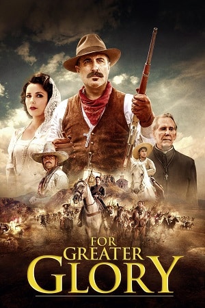 Download For Greater Glory (2012) Dual Audio {Hindi-English} BluRay 480p [450MB] | 720p [1.2GB] | 1080p [3GB]