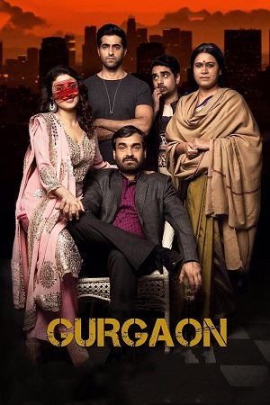 Download Gurgaon (2017) WEB-DL {Hindi DD5.1} Full Movie 480p [350MB] | 720p [980MB] | 1080p [2GB] poster