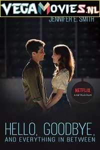 Download Hello, Goodbye and Everything in Between (2022) Dual Audio {Hindi-English} Netflix 480p [300MB] | 720p [800MB] | 1080p [2GB]