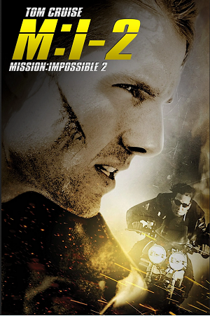 Download Mission: Impossible 2 (2000) Dual Audio {Hindi-English} 480p [400MB] | 720p [1GB] | 1080p [2.5GB] | 2160p 4K [5.8GB]