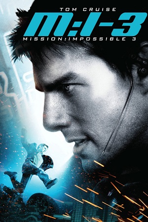 Download Mission: Impossible 3 (2006) Dual Audio {Hindi-English} BluRay 480p [450MB] | 720p [1.1GB] | 1080p [2.5GB] | 2160 4K [6.3GB]
