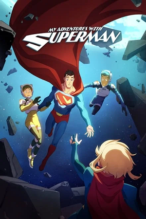 Download My Adventures with Superman (Season 1 – 2) [S02E10 Added] English WEB Series 720p | 1080p WEB-DL