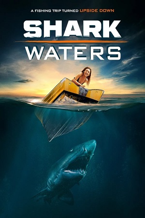 Download Shark Waters (2022) Blu-Ray Dual Audio {Hindi-English} 480p [280MB] | 720p [820MB] | 1080p [1.8GB]