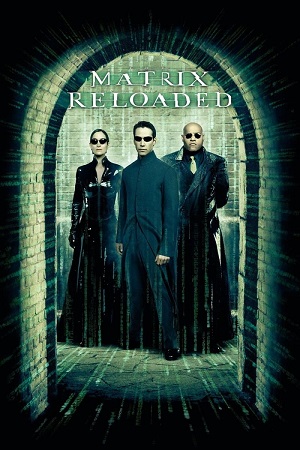 Download The Matrix Reloaded (2003) Dual Audio {Hindi-English} BluRay 480p [480MB] | 720p [1.2GB] | 1080p [2GB]