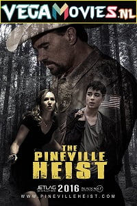 Download The Pineville Heist (2016) Dual Audio {Hindi-English} 480p [300MB] | 720p [900MB] | 1080p [1.8GB]