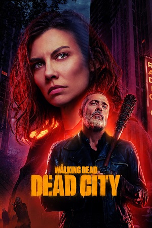 Download The Walking Dead: Dead City (Season 1 – 2)  [S02E08 Added] English WEB Series 720p | 1080p WEB-DL