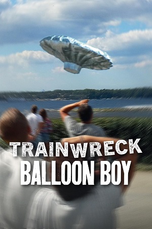 Download Trainwreck: Balloon Boy (2025) WEB-DL Dual Audio {Hindi-English} 720p [515MB] | 1080p [1GB]