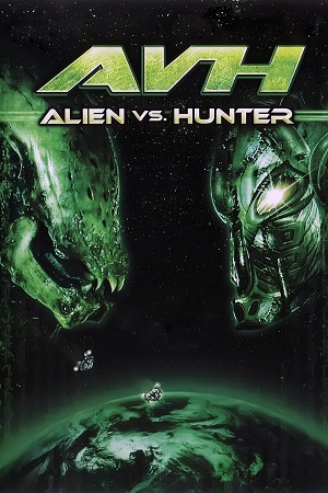 Download AVH: Alien vs. Hunter (2007) Blu-Ray Dual Audio {Hindi-English} 480p [300MB] | 720p [900MB]