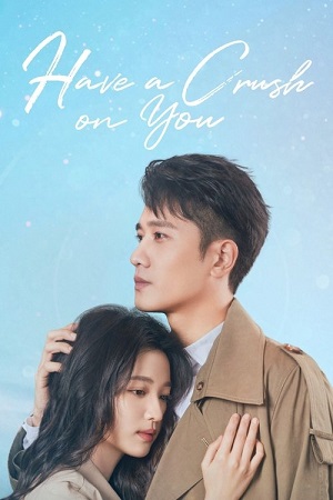 Download Have a Crush on You (Season 1) Dual Audio {Hindi-Chinese} Series 480p | 720p | 1080p WEB-DL