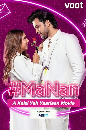 Download MaNan A Kaisi Yeh Yaariyan Movie (2022) Hindi Full Movie 480p [300MB] | 720p [600MB] | 1080p [1.6GB]