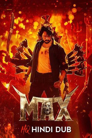 Download Max (2024) WEB-DL Dual Audio [Hindi HQ Dubbed– Kannada] Full Movie 480p [419MB] | 720p [1.2GB] | 1080p [2.4GB]