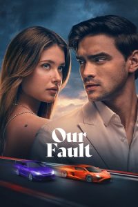 Download [18+] Our Fault {Aka Culpa Nuestra} (2025) WEB-DL Dual Audio {Hindi-Spanish} 480p [415MB] | 720p [1GB] | 1080p [2.2GB]