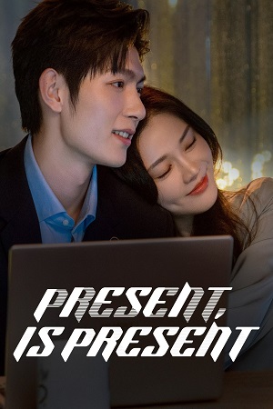 Download Present, Is Present (Season 1) Hindi ORG Dubbed C-Drama Series 480p 720p & 1080p WEB-DL