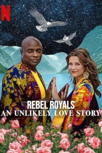 Download Rebel Royals: An Unlikely Love Story (2025) WEB-DL Dual Audio {Hindi-English} 480p [450MB] | 720p [1.1GB] | 1080p [2.9GB]