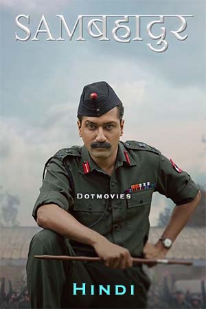 Download Sam Bahadur (2023) Hindi Full Movie WEB-DL 480p [350MB] | 720p [1GB] | 1080p [2GB] | 2160p 4K
