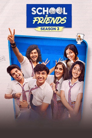 Download School Friends (Season 1 – 3) Hindi Complete WEB Series Amazon WEB-DL 480p | 720p | 1080p