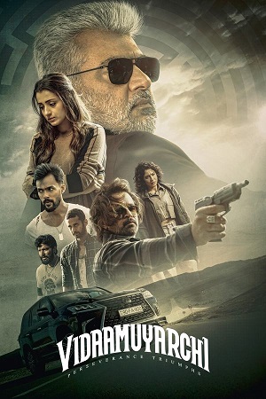 Download VidaaMuyarchi (2025) Dual Audio [Hindi ORG. DD5.1 – Tamil] WEB-DL 480p [550MB] | 720p [1.4GB] | 1080p [3.1GB]