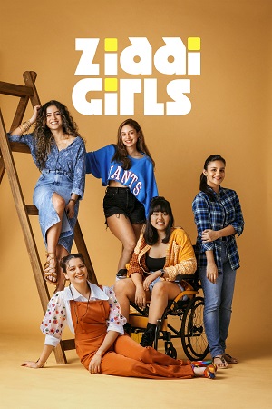 Download Ziddi Girls (2025) Season 1 Hindi Complete Amazon Original WEB Series 480p | 720p | 1080p WEB-DL