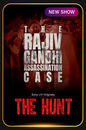 Download The Hunt – The Rajiv Gandhi Assassination Case (Season 1) Hindi DD5.1 Sony-Liv Complete Web Series 480p | 720p | 1080p WEB-DL